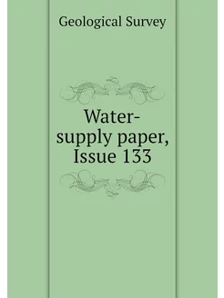 Water-supply paper, Issue 133