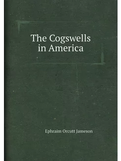 The Cogswells in America