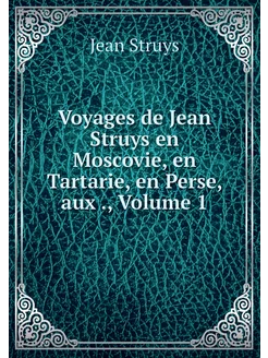 Voyages de Jean Struys en Moscovie, e