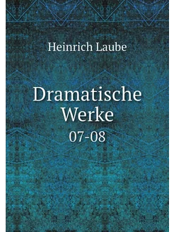 Dramatische Werke. 07-08