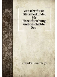 Zeitschrift Für Gletscherkunde, Für E