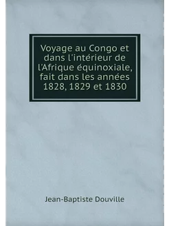 Voyage au Congo et dans l'intérieur