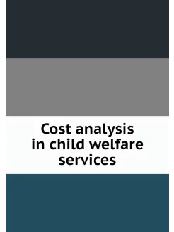 Cost analysis in child welfare services