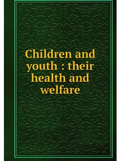 Children and youth their health and