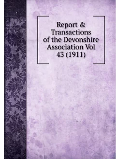 Report & Transactions of the Devonshi