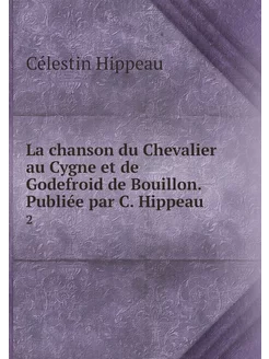 La chanson du Chevalier au Cygne et d