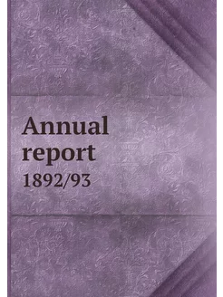 Annual report. 1892 93