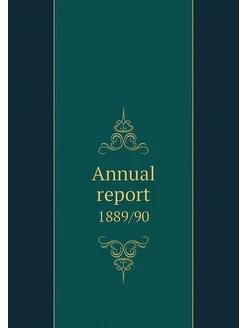 Annual report. 1889 90