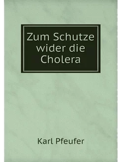 Zum Schutze wider die Cholera