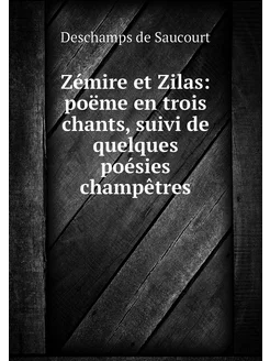 Zémire et Zilas poëme en trois chant