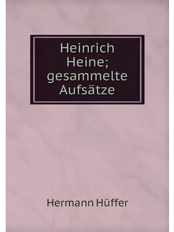 Heinrich Heine gesammelte Aufsätze