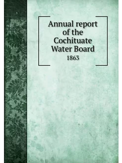 Annual report of the Cochituate Water