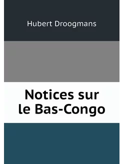 Notices sur le Bas-Congo