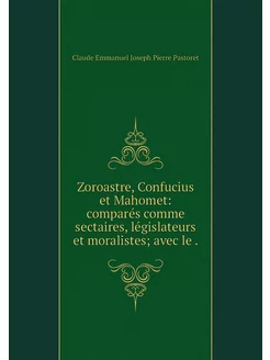 Zoroastre, Confucius et Mahomet comp