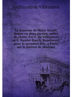 La jeunesse de Marie Stuart, drame en