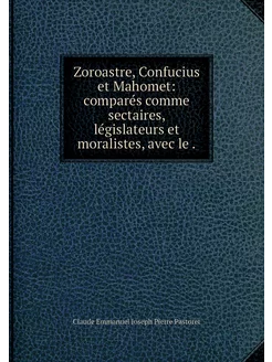 Zoroastre, Confucius et Mahomet comp