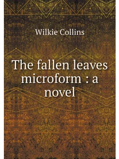 The fallen leaves microform a novel