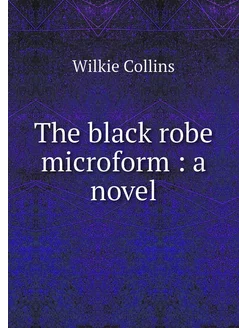 The black robe microform a novel