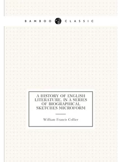 A history of English literature, in a series of biog