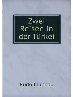 Zwei Reisen in der Türkei