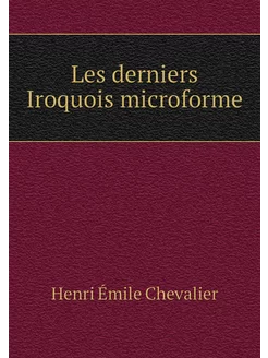 Les derniers Iroquois microforme