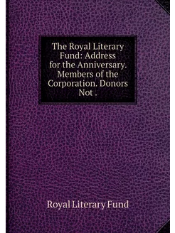 The Royal Literary Fund Address for