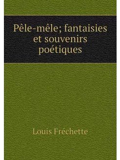 Pêle-mêle fantaisies et souvenirs po