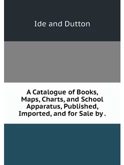 A Catalogue of Books, Maps, Charts, a