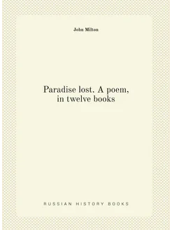 Paradise lost. A poem, in twelve books