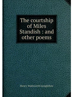 The courtship of Miles Standish and