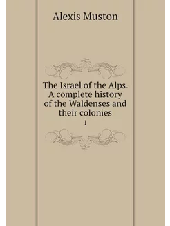 The Israel of the Alps. A complete hi