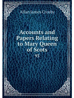 Accounts and Papers Relating to Mary