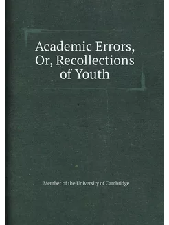 Academic Errors, Or, Recollections of Youth