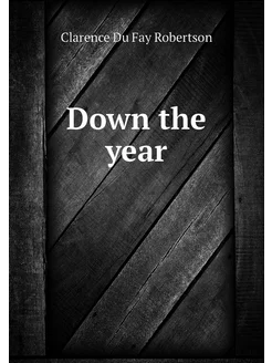 Down the year