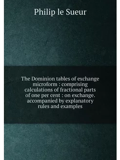 The Dominion tables of exchange microform comprisi