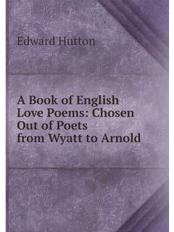 A Book of English Love Poems Chosen