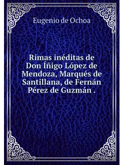 Rimas inéditas de Don Íñigo López de