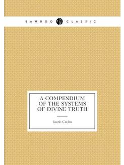 A Compendium of the Systems of Divine Truth