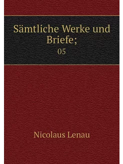 Sämtliche Werke und Briefe . 05