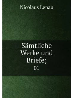 Sämtliche Werke und Briefe . 01