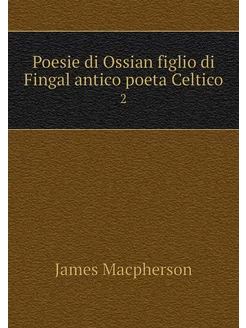 Poesie di Ossian figlio di Fingal ant