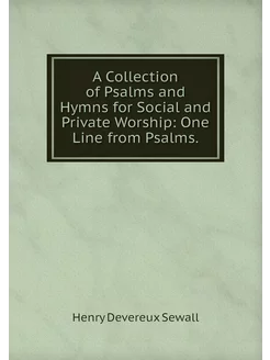 A Collection of Psalms and Hymns for