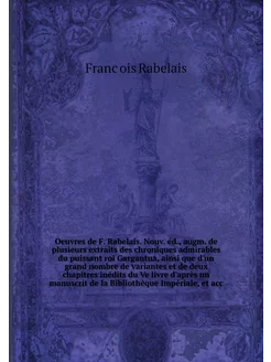 Oeuvres de F. Rabelais. Nouv. éd, au