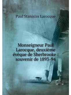 Monseigneur Paul Larocque, deuxième é