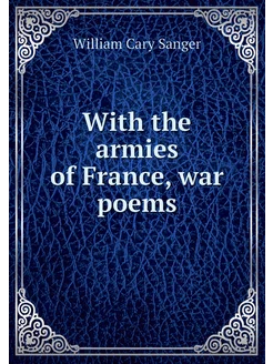 With the armies of France, war poems