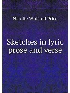 Sketches in lyric prose and verse