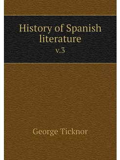 History of Spanish literature. v.3