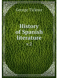 History of Spanish literature. v.2