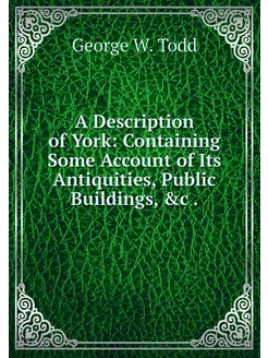 A Description of York Containing Som