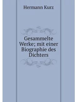 Gesammelte Werke mit einer Biographi